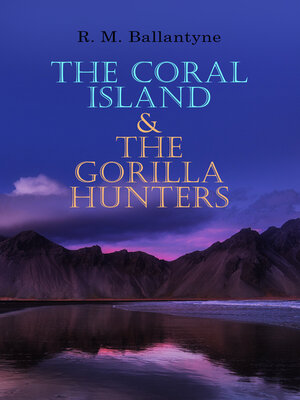 cover image of The Coral Island & the Gorilla Hunters